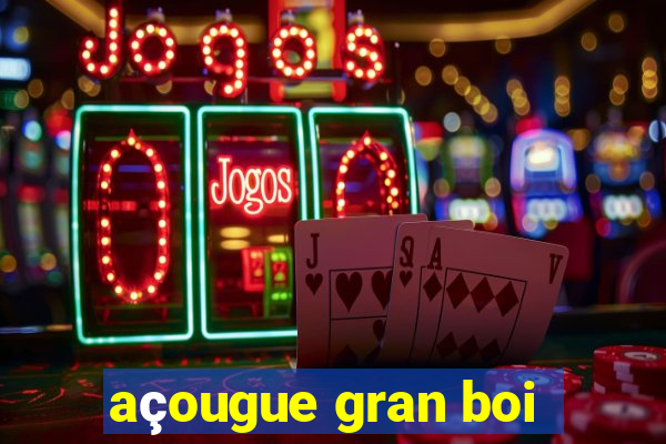 açougue gran boi