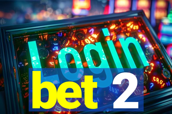 bet 2