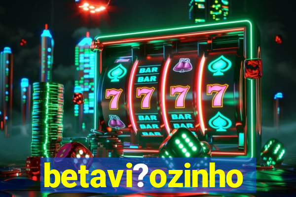 betavi?ozinho