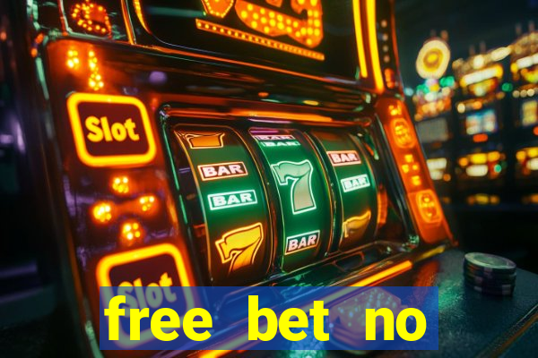 free bet no deposit offers