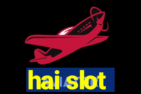 hai slot