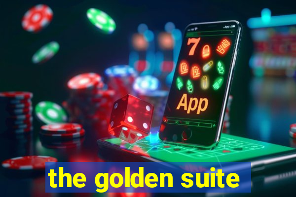 the golden suite