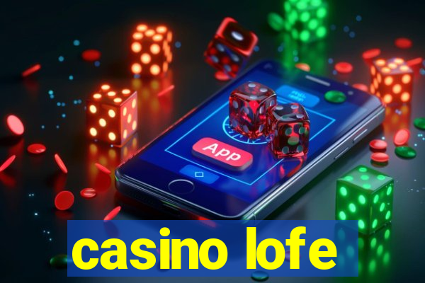 casino lofe