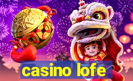 casino lofe