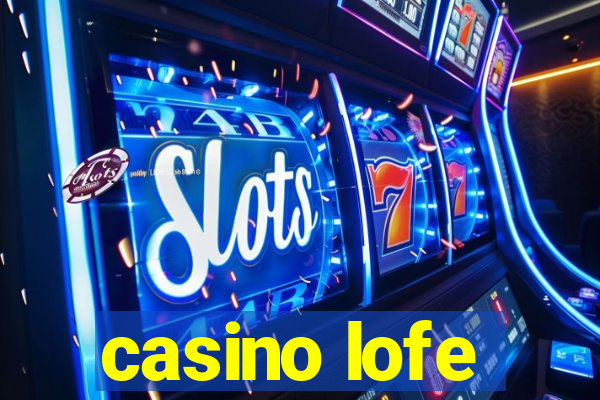 casino lofe