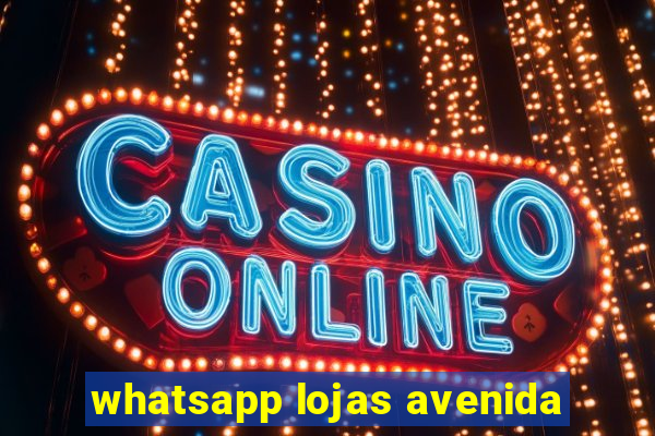 whatsapp lojas avenida