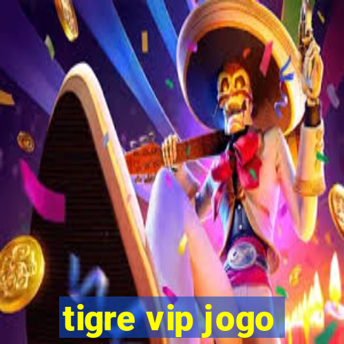 tigre vip jogo