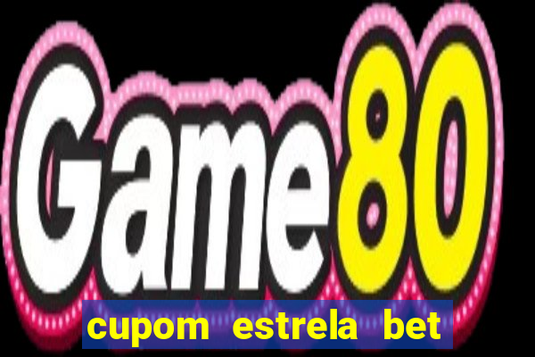 cupom estrela bet 5 reais