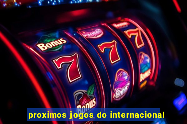 proximos jogos do internacional