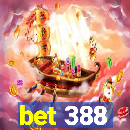 bet 388