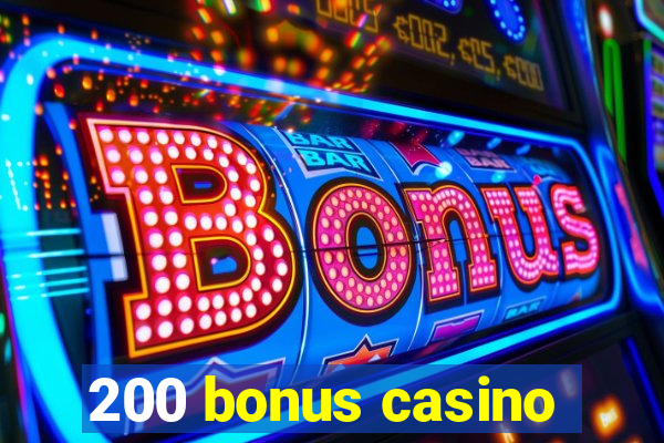 200 bonus casino