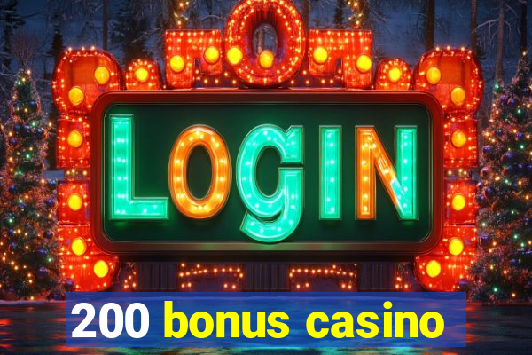 200 bonus casino