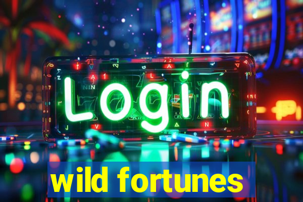 wild fortunes