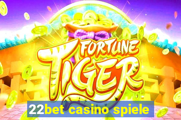 22bet casino spiele