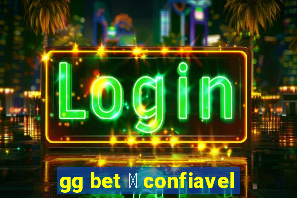 gg bet 茅 confiavel