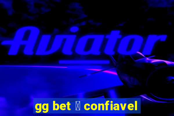 gg bet 茅 confiavel