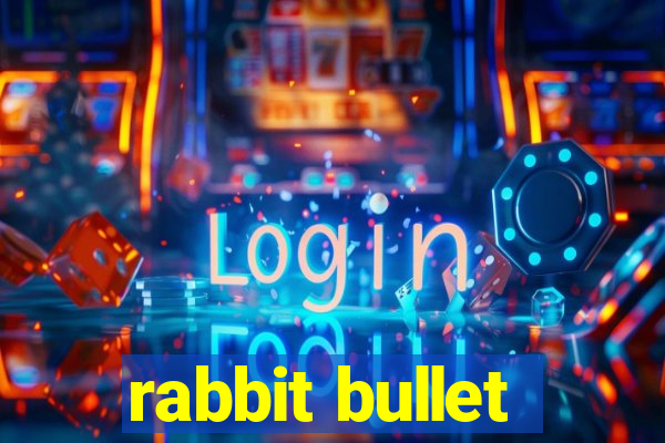 rabbit bullet