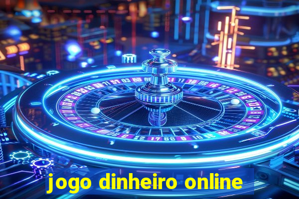 jogo dinheiro online