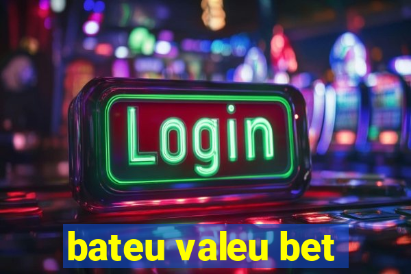 bateu valeu bet