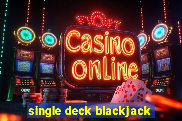 single deck blackjack