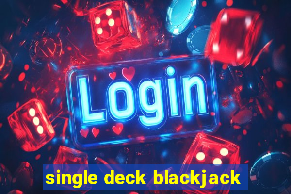 single deck blackjack