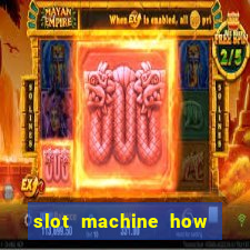 slot machine how it works