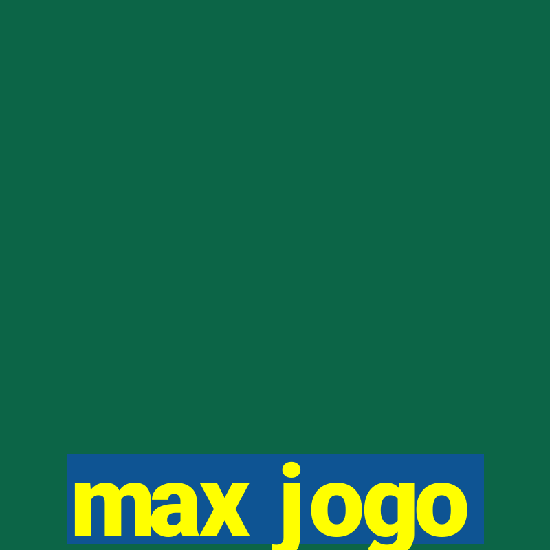 max jogo