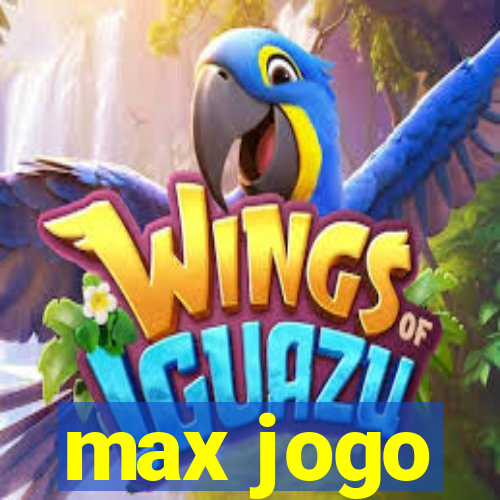 max jogo