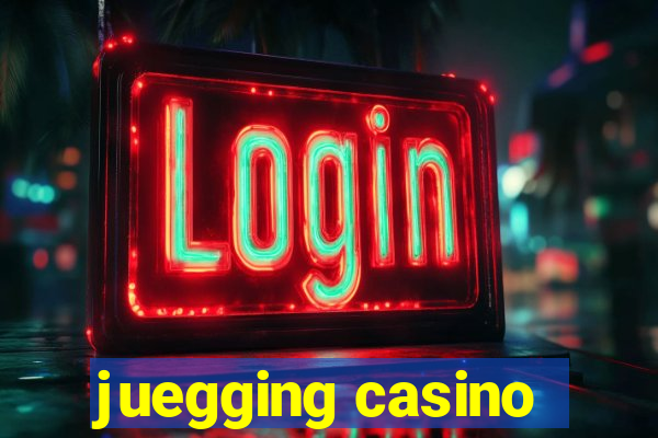 juegging casino