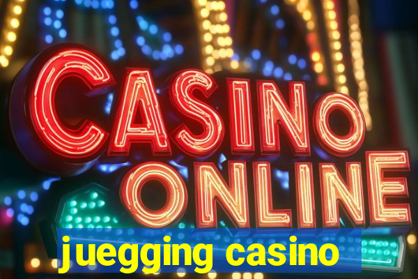 juegging casino