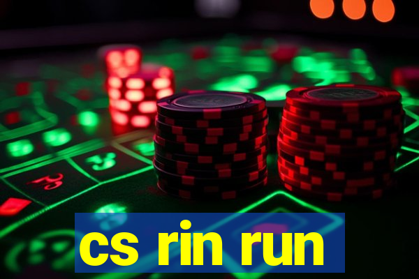 cs rin run