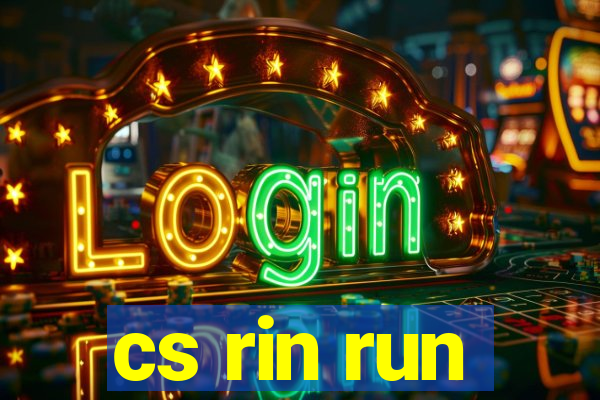 cs rin run