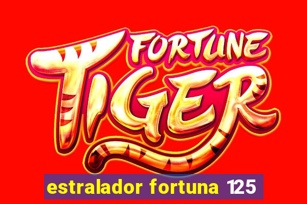 estralador fortuna 125