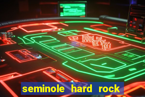 seminole hard rock hotel & casino - hollywood fl