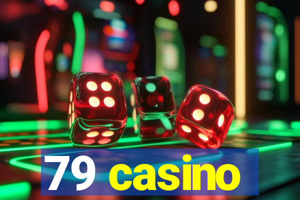 79 casino