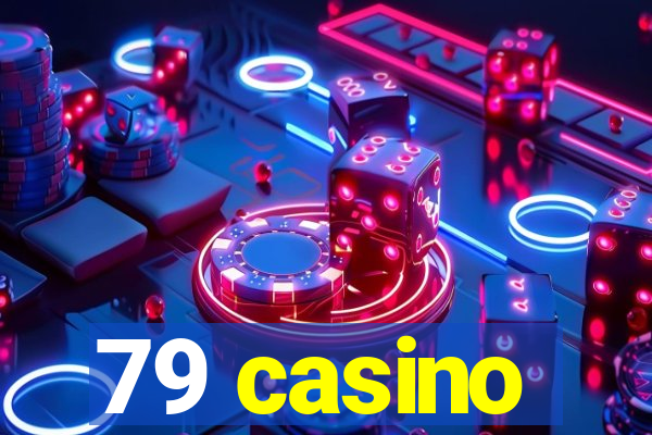 79 casino