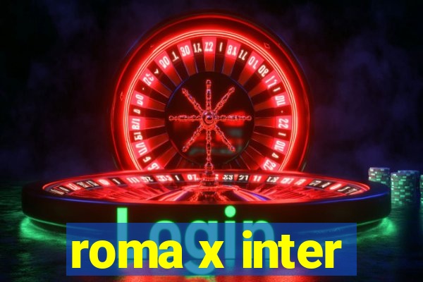 roma x inter