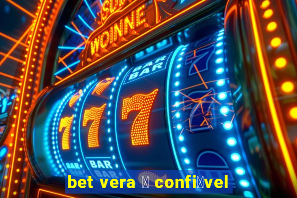 bet vera 茅 confi谩vel