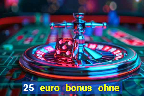 25 euro bonus ohne einzahlung casino 2024