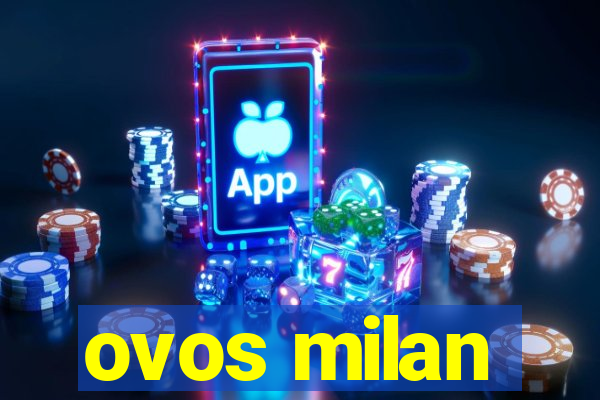 ovos milan