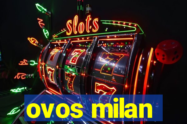 ovos milan