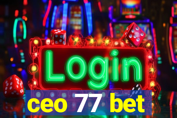 ceo 77 bet