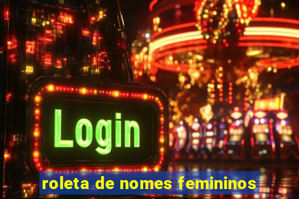 roleta de nomes femininos