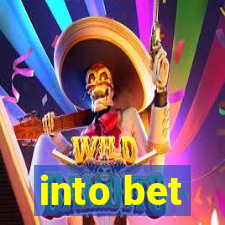 into bet