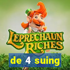 de 4 suing