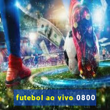 futebol ao vivo 0800