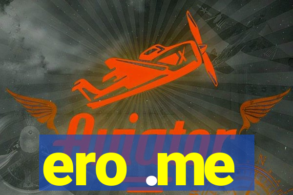 ero .me