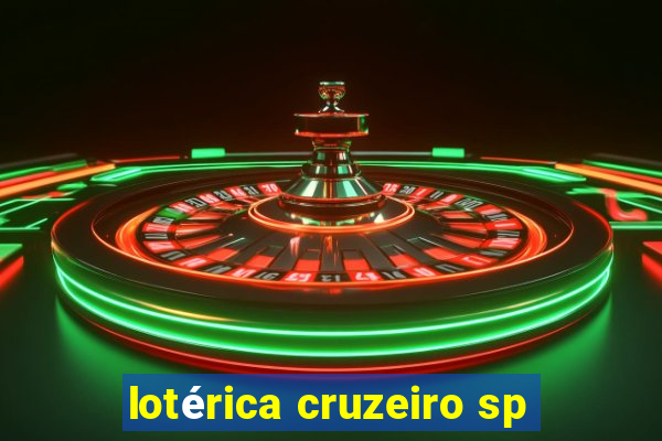 lotérica cruzeiro sp