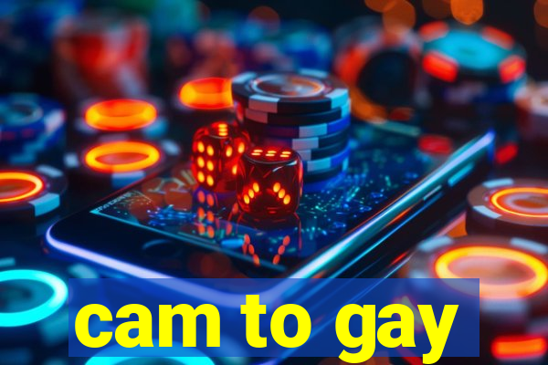 cam to gay