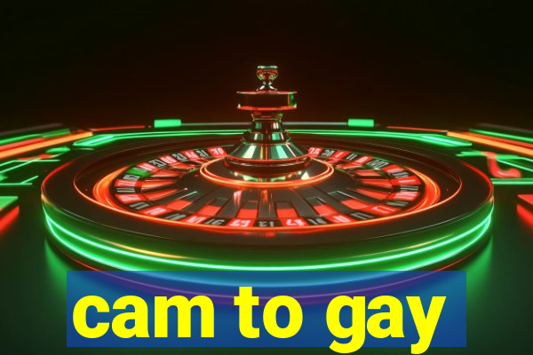 cam to gay